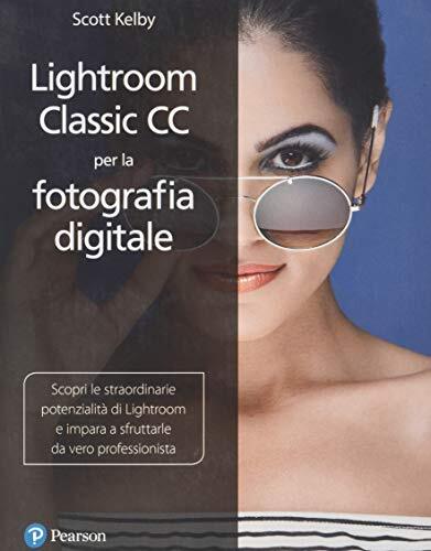 9788891905055 Lightroom classic CC per la fotografia digitale - Scott Kelby,P. P