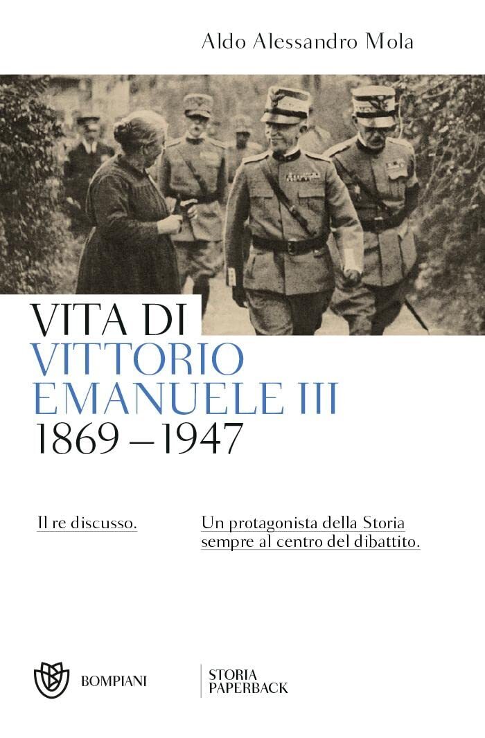Libri Mola Aldo A. - Vita Di Vittorio Emanuele III. (1869-1947). Il Re Discusso
