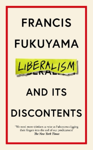 Francis Fukuyama Liberalism and Its Discontents (Tascabile)