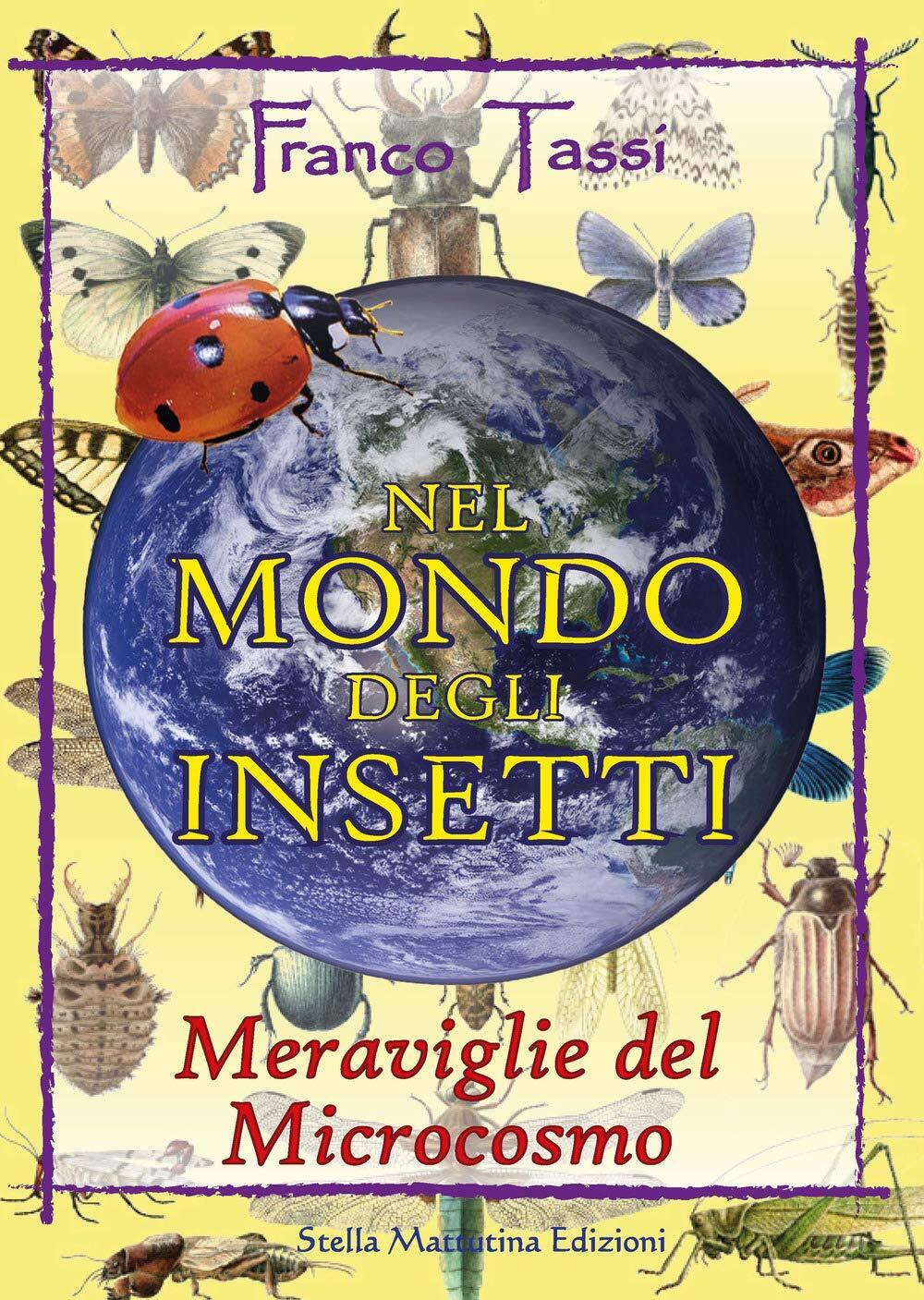 9788899462673 Nel mondo degli insetti. Meraviglie del microcosmo - Franco Tassi