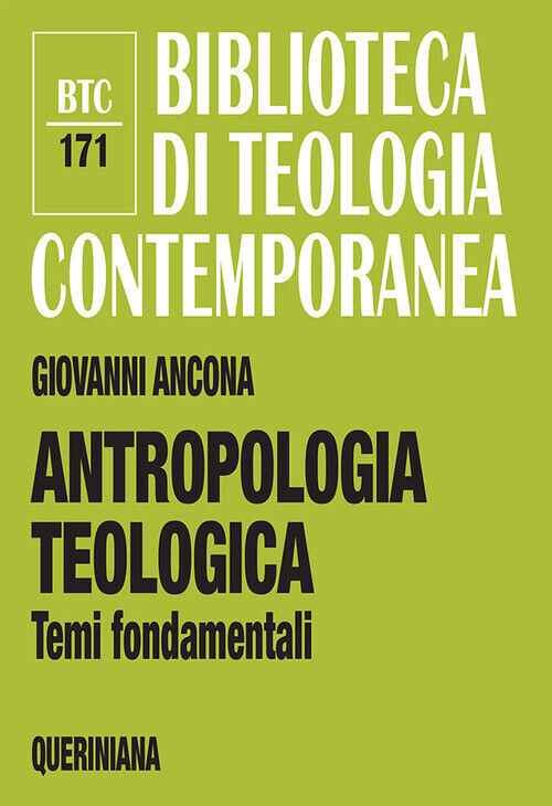 ANTROPOLOGIA TEOLOGICA. TEMI FONDAMENTALI ANCONA GIOVANNI