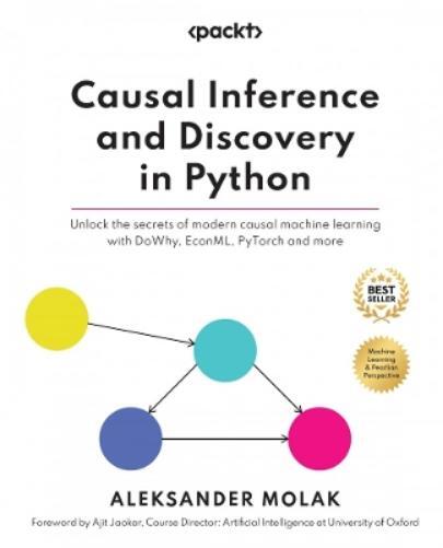 Aleksander Molak Causal Inference and Discovery in Python (Tascabile)