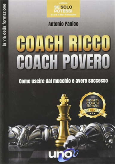 Panico,Antonio. - Coach Ricco Coach Povero: Come uscire dal mucchio e avere succ
