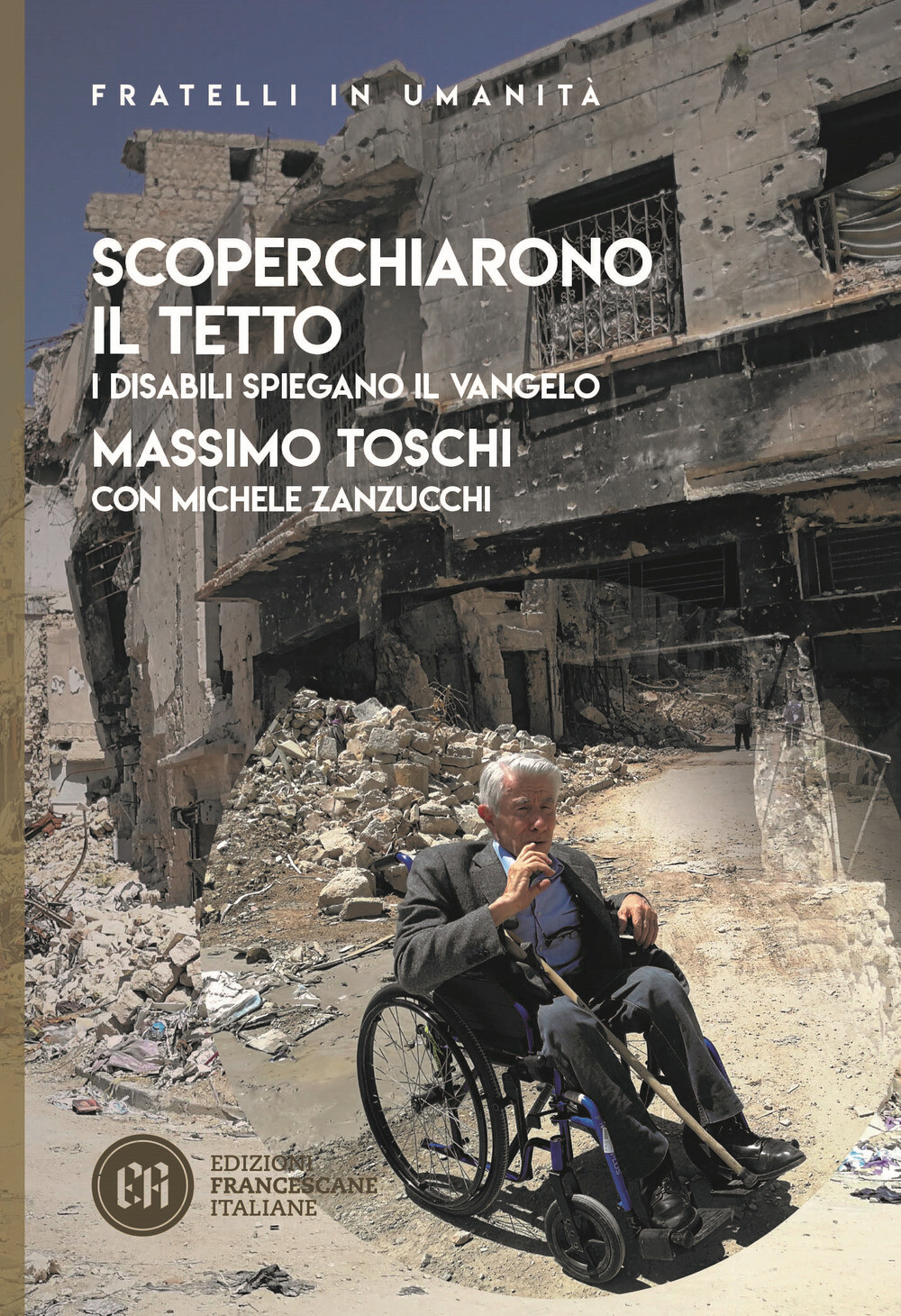 Libri Massimo Toschi / Michele Zanzucchi - Scoperchiarono Il Tetto. I Disabili S