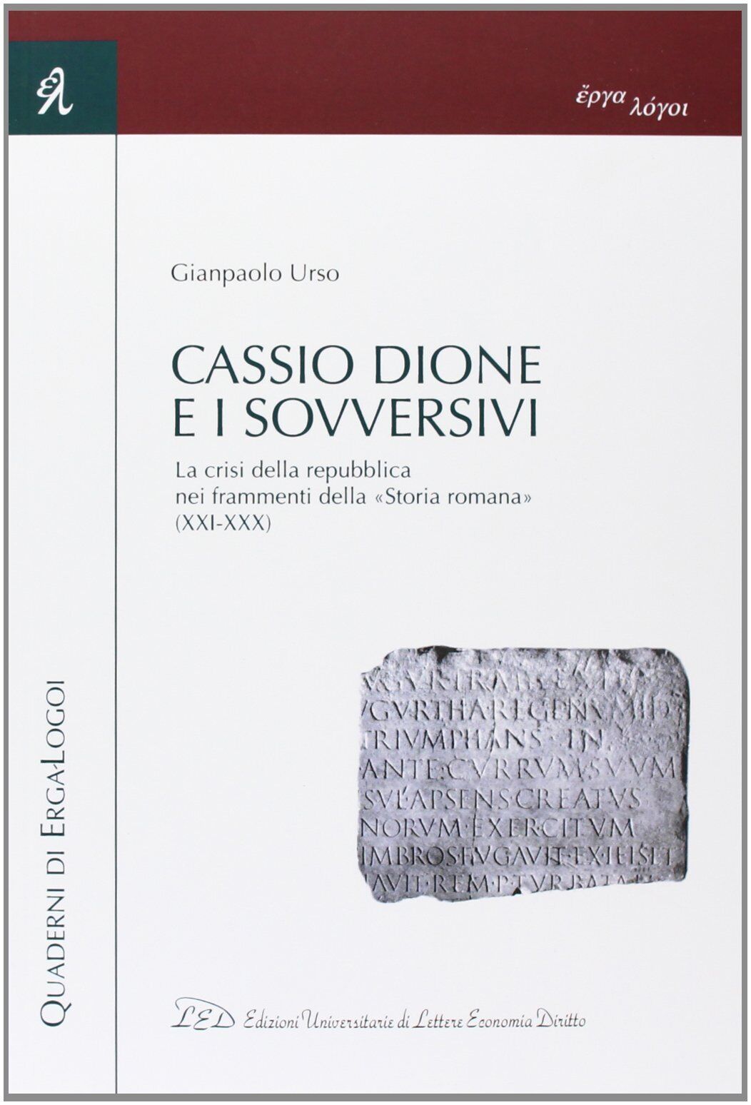 Cassio Dione e i sovversivi. La crisi della Repubblica nei frammenti della "Stor
