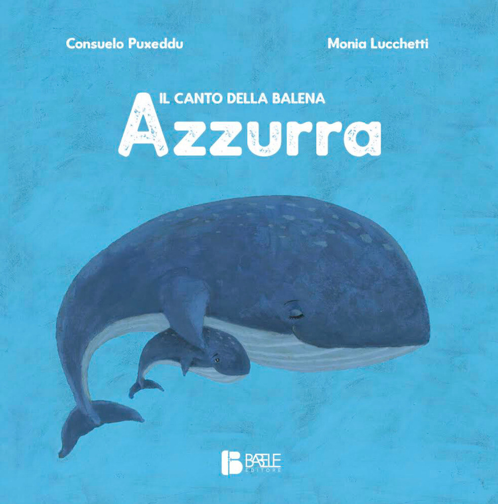 Il canto della balena azzurra. Ediz. a colori - Puxeddu Consuelo