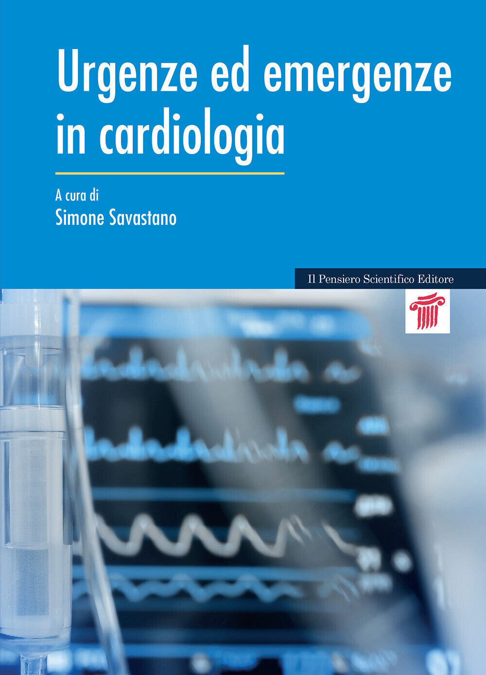 Urgenze ed emergenze in cardiologia - Savastano S. (cur.)