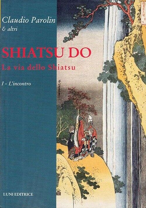 Shiatsu do. La via dello Shiatsu. Vol. 1 - Parolin Claudio