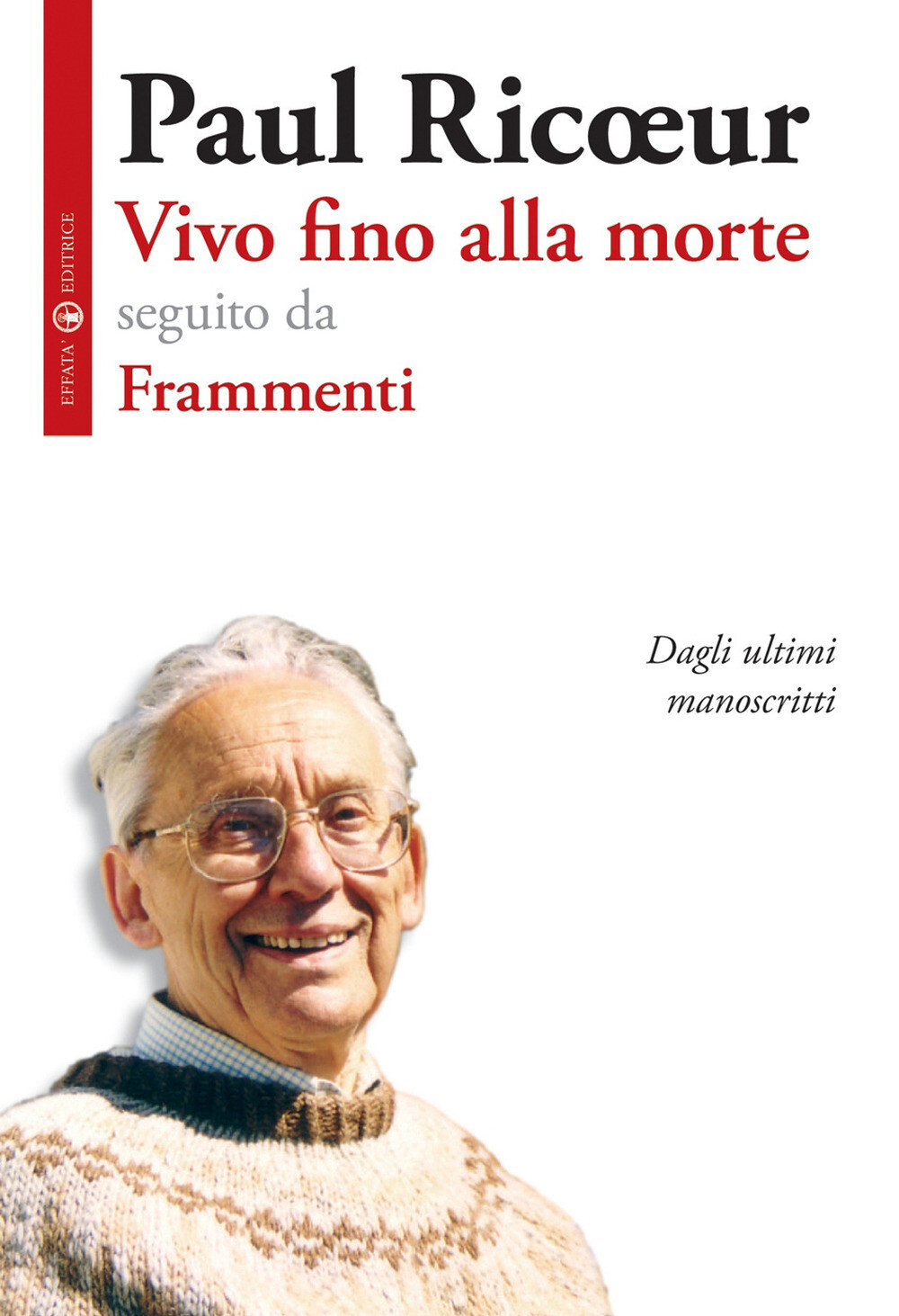 Libri Paul Ricoeur - Vivo Fino Alla Morte-Frammenti. Dagli Ultimi Manoscritti