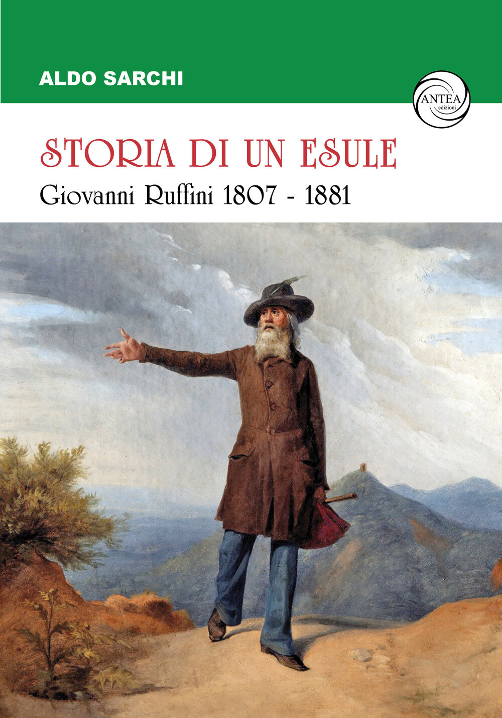 Libri Sarchi Aldo - Storia Di Un Esule. Giovanni Ruffini 1807-1881