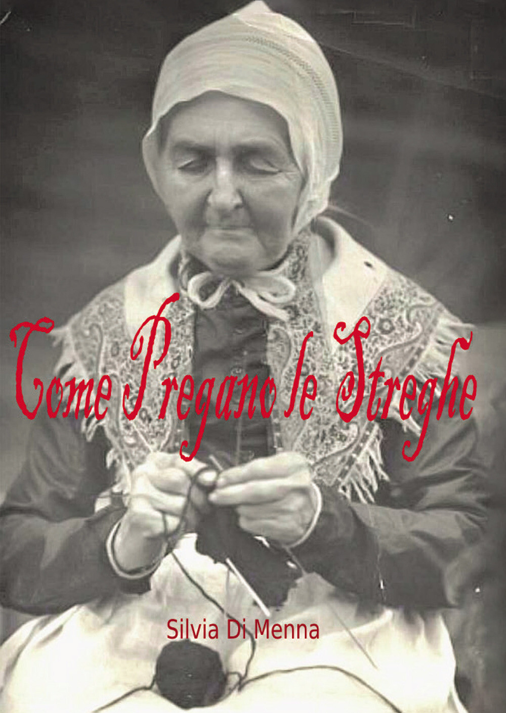 Come pregano le streghe - Di Menna Silvia
