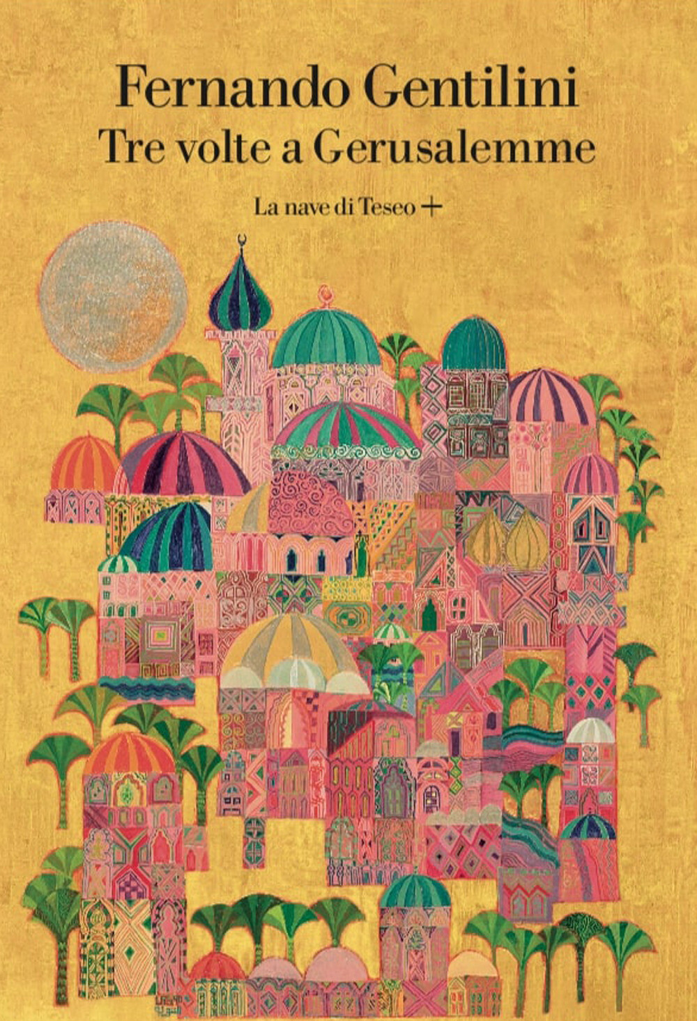 Libri Fernando Gentilini - Tre Volte A Gerusalemme