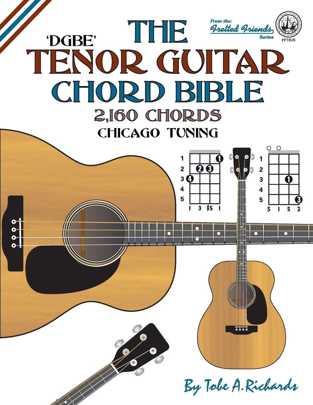 Tobe A. Richard The Tenor Guitar Chord Bible: DGBE Chicago Tuning 2, (Tascabile)
