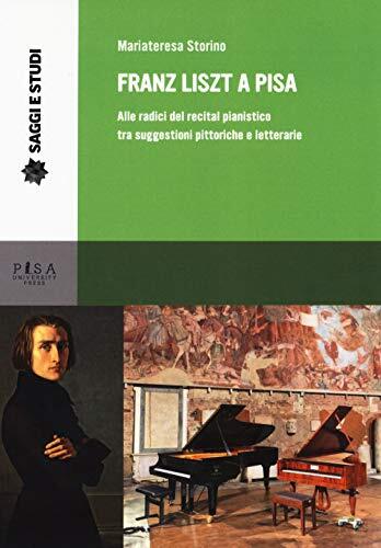 9788833391397 Franz Liszt a Pisa. Alle radici del recital pianis... e letterarie