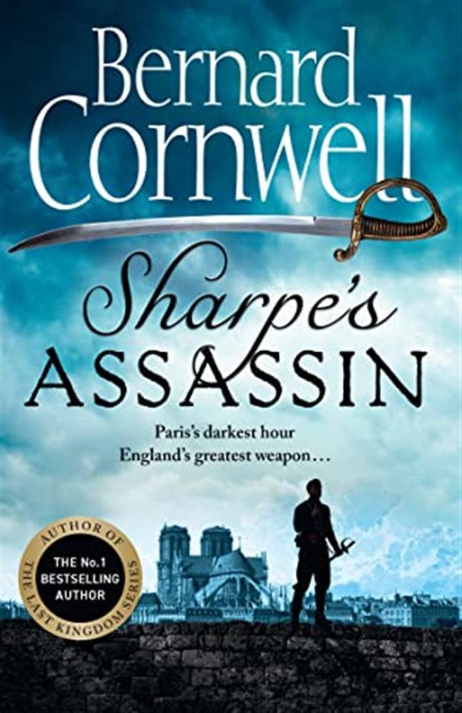 Sharpe�s assassin: sharpe is back in the gripping, epic new historical nov...