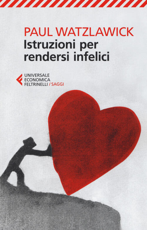 Istruzioni Per Rendersi Infelici Paul Watzlawick Feltrinelli 2013