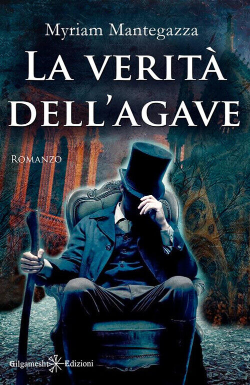 La verità dell'agave - Mantegazza Myriam