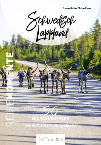 Bernadette Olde Schwedisch Lappland - ReiseMomente: 50 Mikroabenteue (Tascabile)
