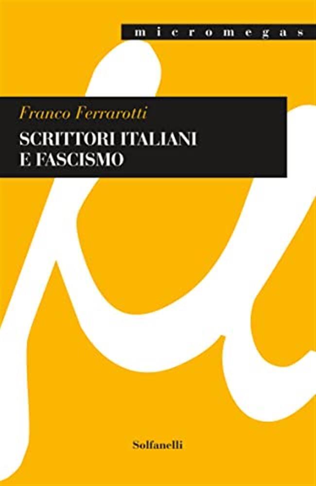 Scrittori italiani e fascismo - Ferrarotti Franco