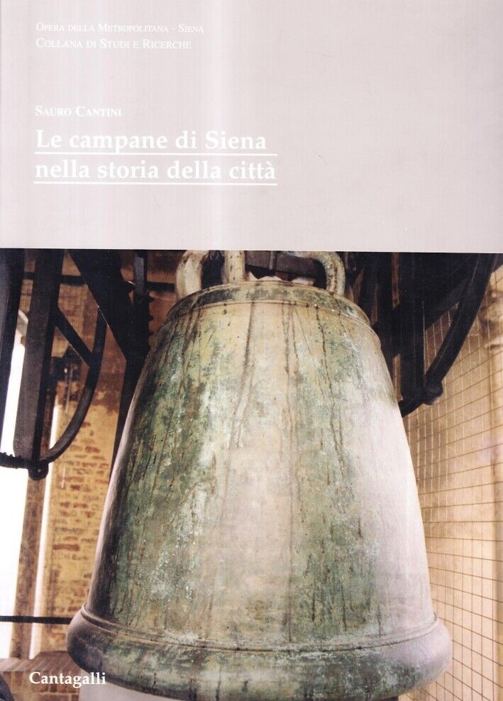 Le campane di Siena nella storia della città - [Edizioni Cantagalli]