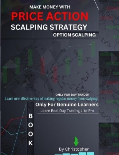 Christopher (Day Trader) Price Action Scalping Strategy (Tascabile)