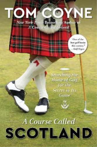 Tom Coyne A Course Called Scotland (Tascabile)