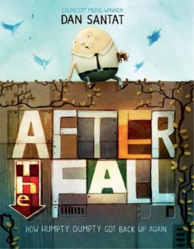 Dan Santat After the Fall (How Humpty Dumpty Got Back Up Agai (Copertina rigida)