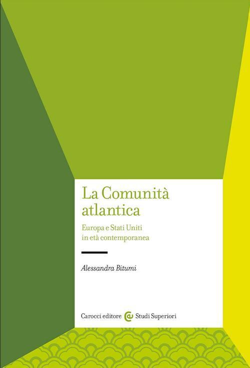LA COMUNITA' ATLANTICA. EUROPA E STATI UNITI IN ETA' CONTEMPORANEA  - BITUMI