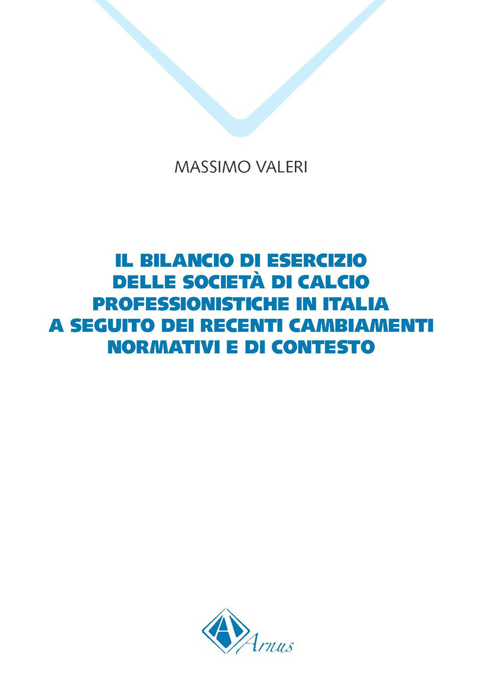 Libri Massimo Valeri - Il Bilancio Di Esercizio Delle Societa Di Calcio Professi