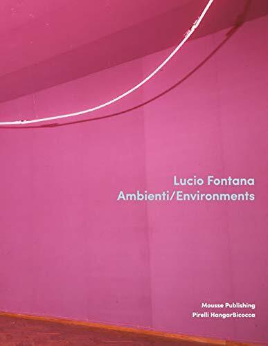 9788867493159 Lucio Fontana. Ambienti/Environments. Ediz. illustrata - Aa. Vv.