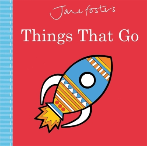 Jane Foster Jane Foster's Things That Go (Libro di cartone) Jane Foster Books