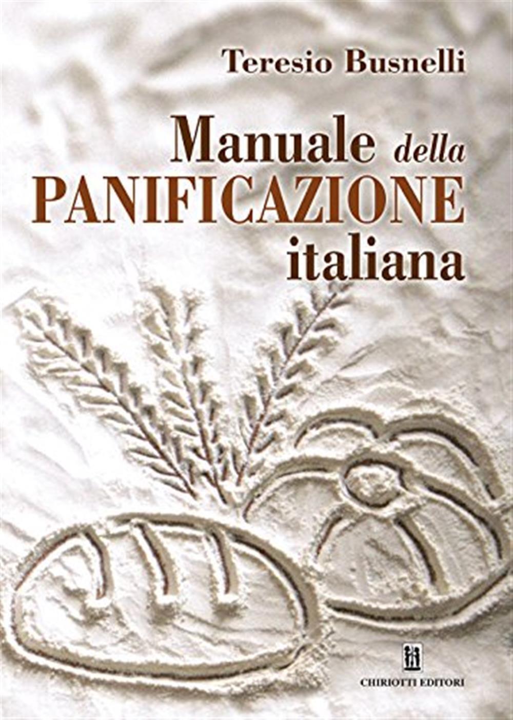 Manuale della panificazione italiana - Busnelli Teresio
