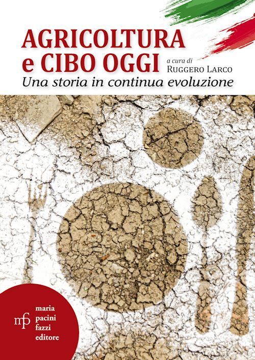 AGRICOLTURA E CIBO OGGI  - LARCO RUGGERO (Curatore) - PACINI FAZZI