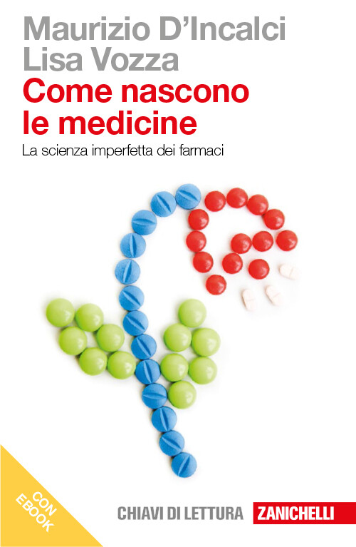Libri D'Incalci Maurizio / Lisa Vozza - Come Nascono Le Medicine. La Scienza Imp