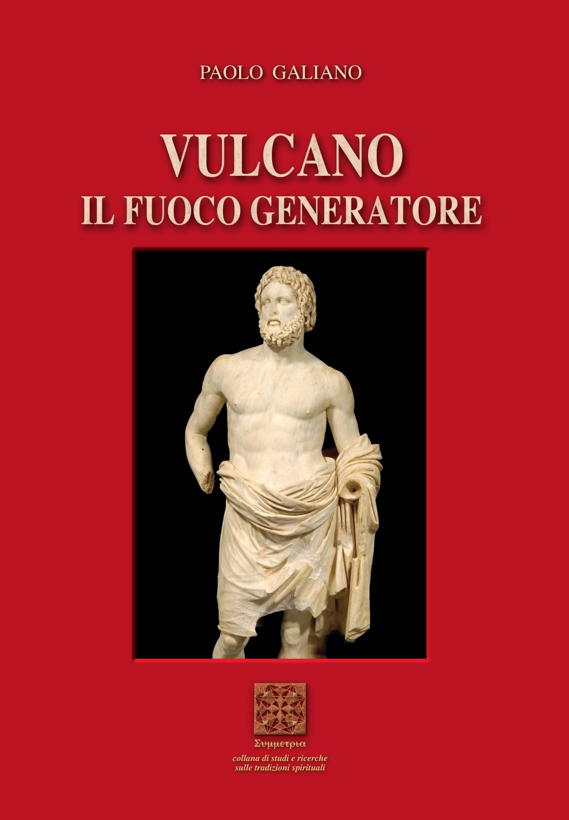 Libri Paolo Galiano - Vulcano. Il Fuoco Generatore