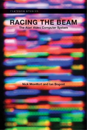 Ian Bogost Nick Montfort Racing the Beam (Tascabile) Platform Studies