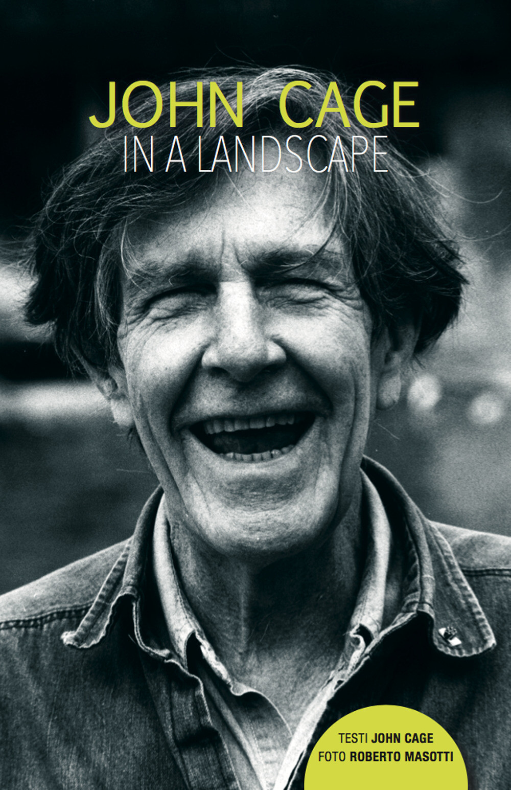 John Cage in a landscape. Agenda perenne - Cage John