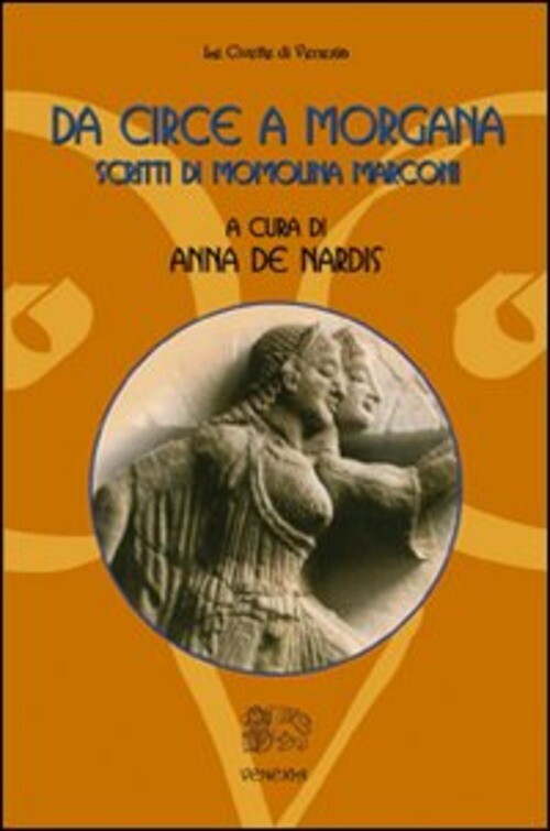 DA CIRCE A MORGANA. SCRITTI DI MOMOLINA MARCONI MARCONI MOMOLINA, DE NARDIS AN