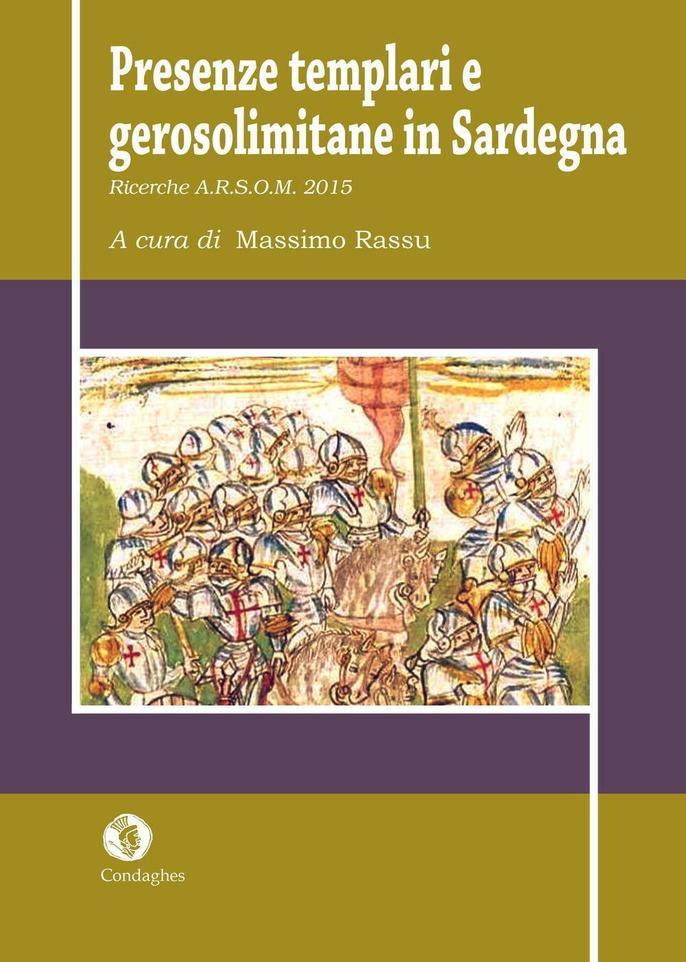 Presenze templari e gerosolimitane in Sardegna. Ricerche A.R.S.O.M. 2015 -...