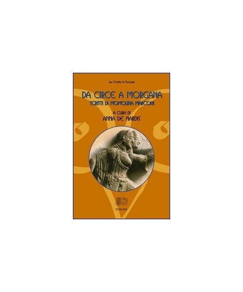 Libri Momolina Marconi / De Nardis Anna - Da Circe A Morgana. Scritti Di Momolin