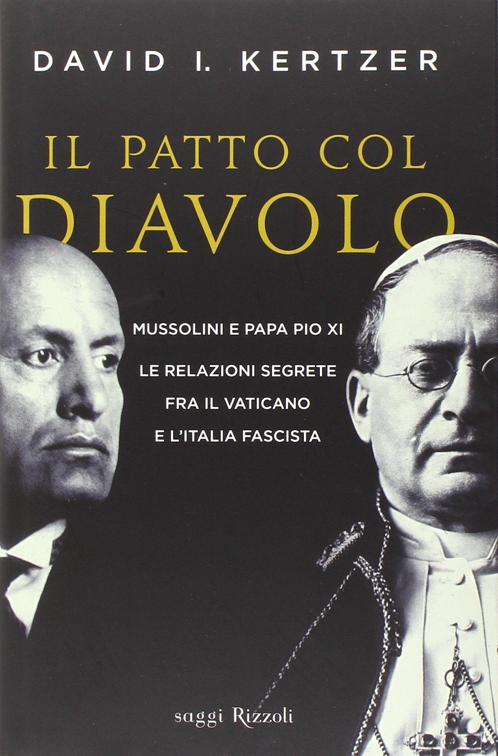 Libri Kertzer David I. - Il Patto Col Diavolo. Mussolini E Papa Pio XI. Le Relaz
