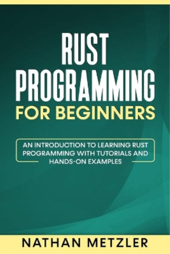 Nathan Metzler Rust Programming for Beginners (Tascabile)