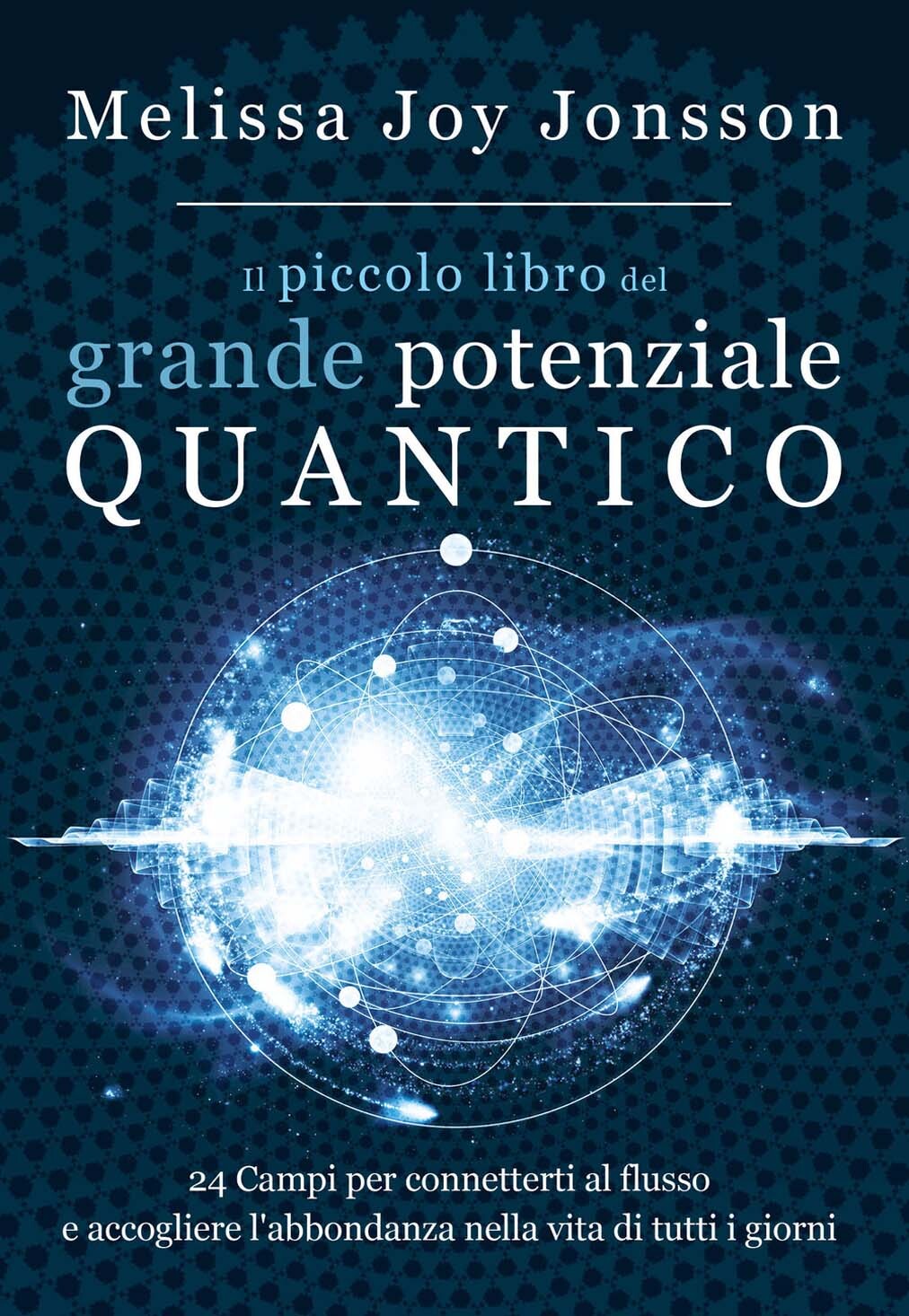 Libri Jonsson Melissa Joy - Il Piccolo Libro Del Grande Potenziale Quantico. 24