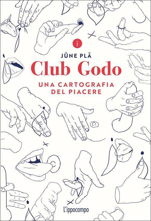 Club Godo. Una Cartografia Del Piacere June Pla L'ippocampo 2020