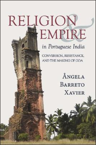 Ângela Barreto Xavier Religion and Empire in Portuguese India (Tascabile)