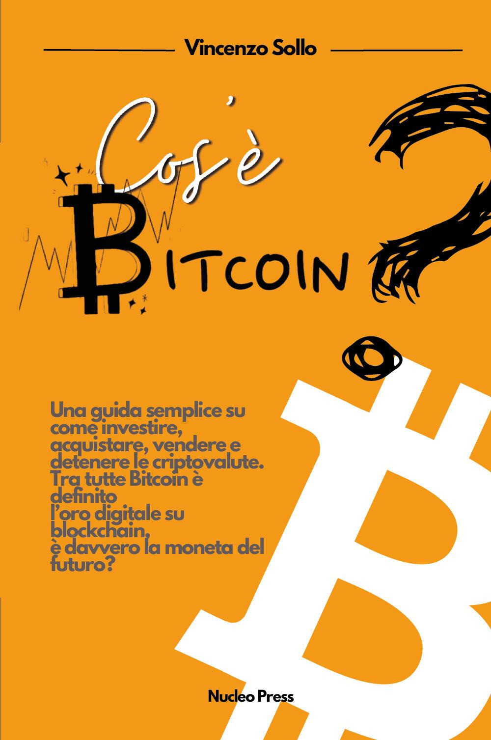 Libri Sollo Vincenzo - Cos'e Bitcoin? Una Guida Semplice Su Come Investire, Acqu