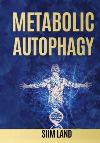 Siim Land Metabolic Autophagy (Tascabile) Metabolic Autophagy Diet