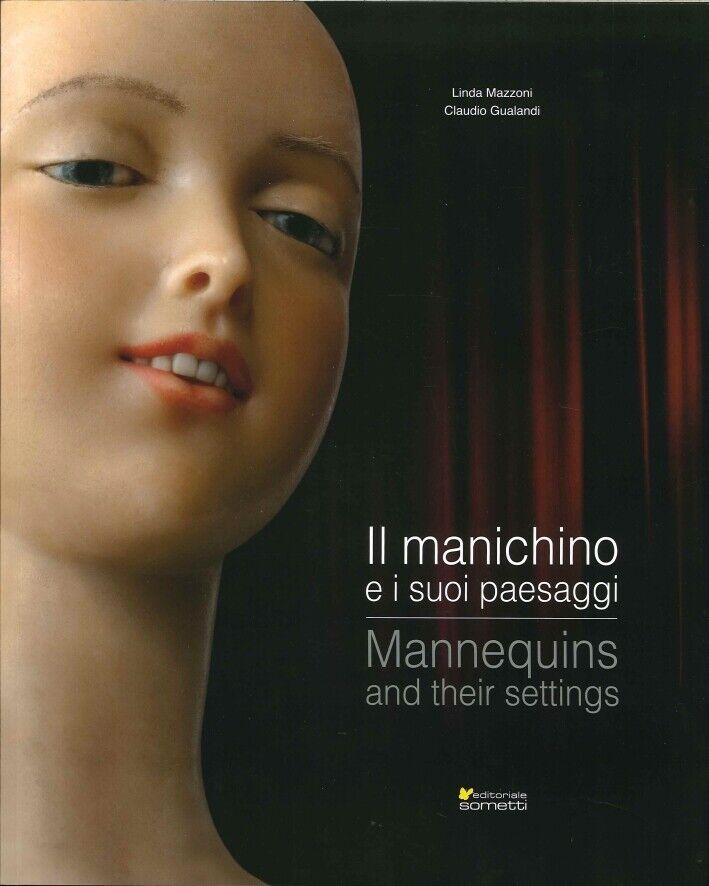 Il Manichino e i Suoi Paesaggi. Mannequins and Their Settings