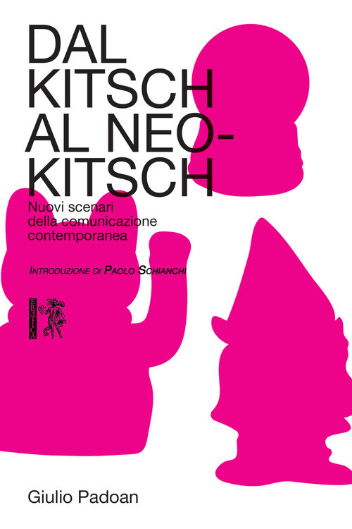 DAL KITSCH AL NEO-KITSCH. NUOVI SCENARI DELLA COMUNICAZIONE CONTEMPORA PADOAN GI