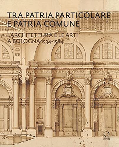 9788833671475 Tra patria particolare e patria comune. L'architet...gna 1534-1584